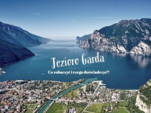 Jak wygodnie dojechać nad jezioro Garda samochodem? Praktyczne wskazówki i trasy