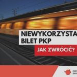 Jak otrzymać zwrot za bilet PKP krok po kroku